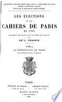 Les élections et les cahiers de Paris en 1789: La Convocation de Paris aux derniers États général