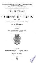 Les élections et les cahiers de Paris en 1789: Les assemblées primaires et les cahiers primitifs