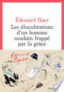 Les Elucubrations d'un homme soudain frappé par la grâce