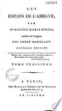 Les Enfans de l'abbaye, par Madame Regina Maria Roche ; traduit de l'anglais par André Morellet...