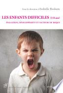 Les enfants difficiles (3-8 ans)