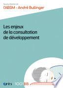 Les enjeux de la consultation de développement - 1001BB 169