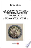 LES ENJEUX DU 21ième SIECLE : VERS L'INSTAURATION DU MODELE DE LA « RESONANCE DU VIVANT »