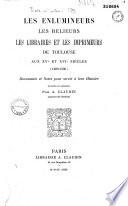 Les enlumineurs, les relieurs, les libraires et les imprimeurs de Toulouse au XVe et XVIe siècles