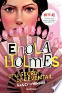 Les enquêtes d'Enola Holmes, tome 4 : Le secret de l'éventail