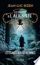 Les enquêtes de l'aliéniste - Tome 3 Les égarés des catacombes