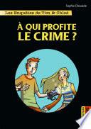 Les enquêtes de Tim et Chloé (Tome 1) - À qui profite le crime ?