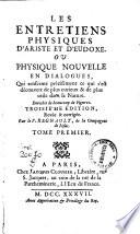 Les Entretiens physiques d'Ariste et d'Eudoxe, ou Physique nouvelle en dialogues, ... Par le P. Regnault, de la Compagnie de Jesus. Tome premier -quatrieme