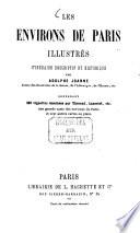 Les Environs de Paris illustrés itinéraire descriptif et historique par A. Laurent Joanne contenant 220 vignettes dessinées par Thérond, Lancelot etc. une grande carte des environs de Paris et sept autres cartes ou plans