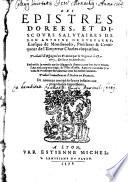 Les Epistres Dorees, Et Discovrs Salvtaires De Don Antoine De Gvevarre, Euesque de Mondonedo, Prescheur & Croniqueur de l'Empereur Charles cinquiesme