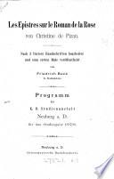 Les Epistres sur le Roman de la rose [of G. de Lorris and J. de Meung] von Christine de Pizan, nach 3 Pariser Handschriften bearb. und veröffentl. von F. Beck. (Progr., K. b. Studienanstalt Neuburg a.D.).