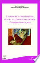Les espaces intimes féminins dans la littérature maghrébine d'expression française