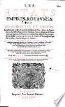 Les Estats, empires et principautez du monde, représentez par la description des pays, moeurs des habitans, richesses des provinces, les forces, le gouvernement, la religion et les princes qui ont gouverné chacun estat... par le Sr D. T. V. Y.,... [Pierre d'Avity, seigneur de Montmartin]