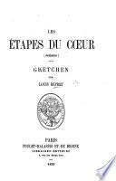 Les Étapes du cœur. Poésies. Gretchen. (Fantaisie en un acte.).