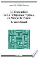 Les Etats-nations face à l'intégration régionale en Afrique de l'Ouest - Le cas du Sénégal