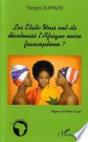 Les Etats-Unis ont-ils décolonisé l'Afrique noire francophone?