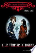 Les étranges soeurs Wilcox (Tome 1) - Les vampires de Londres