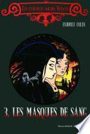 Les étranges sœurs Wilcox (Tome 3) - Les masques de sang