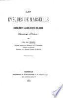 Les Évêques de Marseille depuis Saint Lazare jusqu'à nos jours. (Chronologie et notices.).