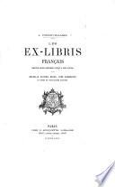 Les Ex-Libris Français depuis leur origine jusqu'à nos jours. Notes sur leur usage et leur curiosité. Fac-simile du plus ancien ex-libris français connu. By A. P.-M., i.e. P. E. A. Poulet-Malassis