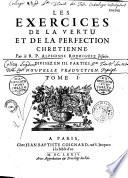 Les exercices de la vertu et de la perfection chrétienne par le R.P. Alphonse Rodriguez jésuite, divisez en III. parties, nouvelle traduction: fx-titre, p. limin. 480 p.-336 p. et table ; Le T. I comprend la 1ère partie et les 4 premiers traités de la 2e partie
