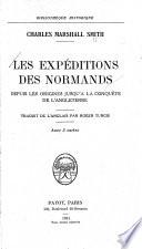 Les expéditions des Normands depuis les origines jusqu'à la conquête de l'Angleterre