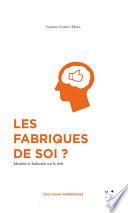 Les fabriques de soi ?