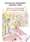 Les fabuleuses aventures d'Aurore - tome 02 : Aurore et le mystère de la chambre secrète