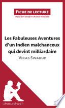 Les Fabuleuses Aventures d'un Indien malchanceux qui devint milliardaire de Vikas Swarup (Fiche de lecture)