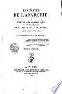 Les fastes de l'anarchie, ou Précis cronologique des événemens mémorables de la révolution française depuis 1789 jusqu'en 1804. Par le comte Achille de Jouffroy. Tome premier [-second]