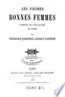 Les fausses bonnes femmes. Comedie en 5 actes en prose par --- et Ernest Capendu