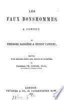 Les faux bonshommes, a comedy, by T. Barrière and E. Capendu, ed. by C. Cassal