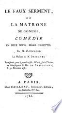 Les faux serment, ou la matrone de gonesse, comedie en deux actes, melee d'ariettes