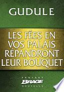 Les Fées en vos palais répandront leur bouquet