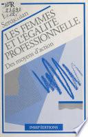 Les Femmes et l'égalité professionnelle : Des moyens d'action