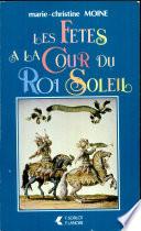 Les fêtes à la cour du Roi Soleil