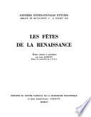 Les fêtes de la Renaissance: Journées internationales d'etudes, Abbaye de Royaumont, 3-13 juillet 1955
