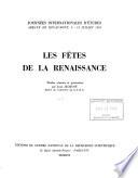 Les fêtes de la Renaissance: Journées internationales 'etudes sur les fêtes de la Renaissance, Abbaye de Royaumont, 1955. Les fêtes de la Renaissance
