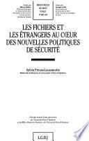 Les fichiers et les étrangers au coeur des nouvelles politiques de sécurité