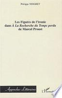 Les figures de l'ironie dans A la recherche du temps perdu de Marcel Proust