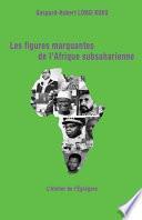 Les figures marquantes de l'Afrique subsaharienne