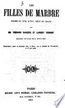 Les filles de marbre, drame en. 5 actes, mälde de chant par Theodore Barriere et ---