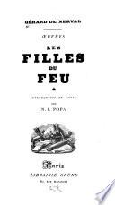 Les filles du feu. Introd. et notes de N.I.Popa.-[3]Les illuminés. Introd. et notes par A.Marie.-[4]La main enchantée. Le monstre vert. Contes et facèties. Introd. et notes par J.Marsan.-[5]Petits chateaux de bohême galante. Introd. et notes par J. Marsan