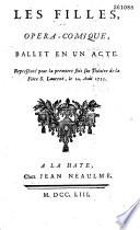 Les Filles [par Rochon de La Vallette]. Opéra-comique, ballet, en un acte, représenté pour la première fois sur le théâtre de la foire S. Laurent, le 14. août 1753