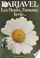 Les Fleurs, l'amour, la vie