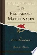 Les Floraisons Matutinales (Classic Reprint)