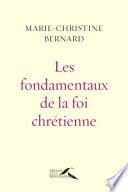 Les Fondamentaux de la foi chrétienne : nouvelle édition revue et augmentée