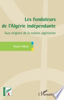 Les fondateurs de l'Algérie indépendante
