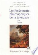 Les fondements philosophiques de la tolérance. Tome 1