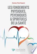 Les fondements physiques, psychiques & spirituels de la santé